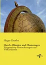 Durch Albanien und Montenegro - Hugo Grothe