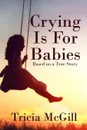 Crying is for Babies - Tricia McGill