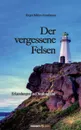 Der vergessene Felsen - Jürgen Köhler-Grundmann