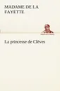 La princesse de Cleves - Madame De La Fayette