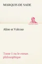 Aline et Valcour, tome 1 ou le roman philosophique - Marquis de Sade