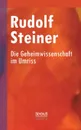 Die Geheimwissenschaft im Umriss - Rudolf Steiner