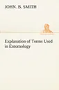 Explanation of Terms Used in Entomology - John. B. Smith