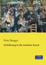 Einfuhrung in die moderne Kunst - Fritz Burger