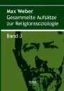 Gesammelte Aufsatze zur Religionssoziologie. Band 3 - Max Weber