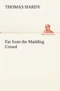 Far from the Madding Crowd - Thomas Hardy