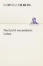 Nachricht von meinem Leben - Ludvig Holberg