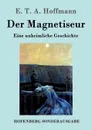 Der Magnetiseur - E. T. A. Hoffmann