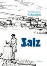 Salz. seine Geschichte, seine Symbolik und seine Bedeutung im Menschenleben. Eine monographische Skizze - Matthias Jacob Schleiden