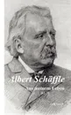Albert Sch Ffle. Aus Meinem Leben. Eine Autobiographie in Zwei B Nden - Albert Sch Ffle