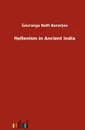 Hellenism in Ancient India - Gauranga Nath Banerjee