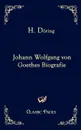 Johann Wolfgang Von Goethes Biografie - H. D. Ring, H. Doring