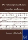 Die Verlobung bei der Laterne - Jacques Offenbach