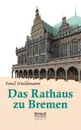 Das Rathaus zu Bremen - Emil Waldmann, Björn Bedey