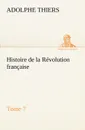 Histoire de la Revolution francaise, Tome 7 - Adolphe Thiers