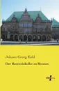 Der Ratsweinkeller Zu Bremen - Johann Georg Kohl