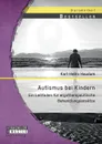 Autismus bei Kindern. Ein Leitfaden fur ergotherapeutische Behandlungsansatze - Karl-Heinz Haudum