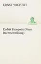 Endrik Kraupatis (Neue Rechtschreibung) - Ernst Wichert