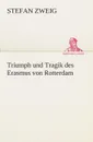 Triumph und Tragik des Erasmus von Rotterdam - Stefan Zweig