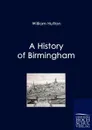 A History of Birmingham - William Hutton