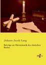 Beitrage Zur Hermeneutik Des Romischen Rechts - Johann Jacob Lang