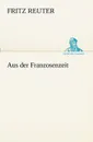 Aus Der Franzosenzeit - Fritz Reuter