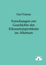 Forschungen zur Geschichte des Erkenntnisproblems im Altertum - Paul Natorp