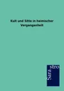 Kult Und Sitte in Heimischer Vergangenheit - Ohne Autor