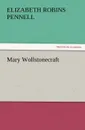 Mary Wollstonecraft - Elizabeth Robins Pennell