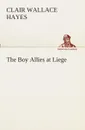 The Boy Allies at Liege - Clair W. (Clair Wallace) Hayes