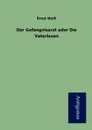 Der Gefangnisarzt oder Die Vaterlosen - Ernst Weiß