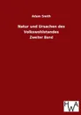 Natur Und Ursachen Des Volkswohlstandes - Adam Smith