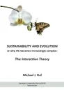 Sustainability and Evolution, or why life becomes increasingly complex. The Interaction Theory - Michael J. Ruf