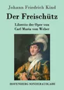 Der Freischutz - Johann Friedrich Kind