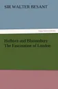 Holborn and Bloomsbury the Fascination of London - Walter Sir 1836-1901 Besant
