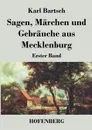 Sagen, Marchen und Gebrauche aus Mecklenburg - Karl Bartsch