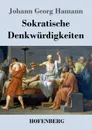 Sokratische Denkwurdigkeiten - Johann Georg Hamann