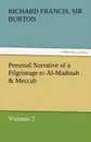 Personal Narrative of a Pilgrimage to Al-Madinah . Meccah - Volume 2 - Richard Francis Sir Burton