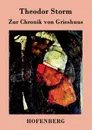 Zur Chronik von Grieshuus - Theodor Storm