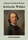 Kritische Walder - Johann Gottfried Herder