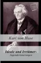 Ideale Und Irrtumer - Jugenderinnerungen - Karl Von Hase