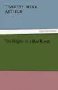 Ten Nights in a Bar Room - T. S. Arthur