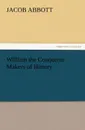 William the Conqueror Makers of History - Jacob Abbott