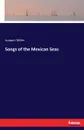 Songs of the Mexican Seas - Joaquin Miller