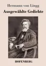 Ausgewahlte Gedichte - Hermann von Lingg