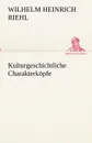 Kulturgeschichtliche Charakterkopfe - Wilhelm Heinrich Riehl