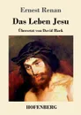 Das Leben Jesu - Эрнест Ренан