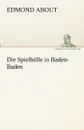 Die Spielholle in Baden-Baden - Edmond About