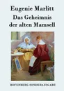 Das Geheimnis der alten Mamsell - Eugenie Marlitt