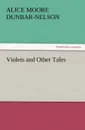 Violets and Other Tales - Alice Moore Dunbar-Nelson